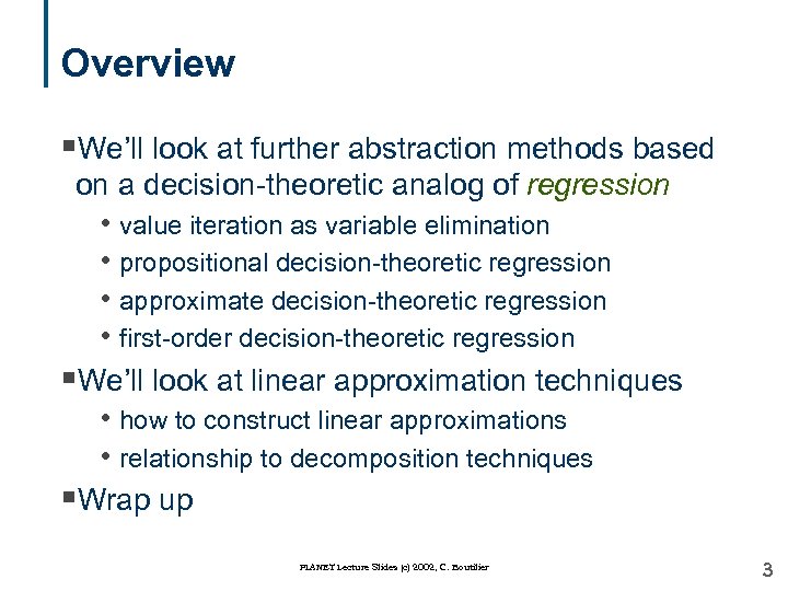 Overview §We’ll look at further abstraction methods based on a decision-theoretic analog of regression