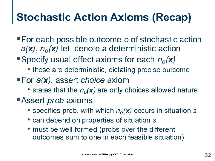 Stochastic Action Axioms (Recap) §For each possible outcome o of stochastic action a(x), no(x)