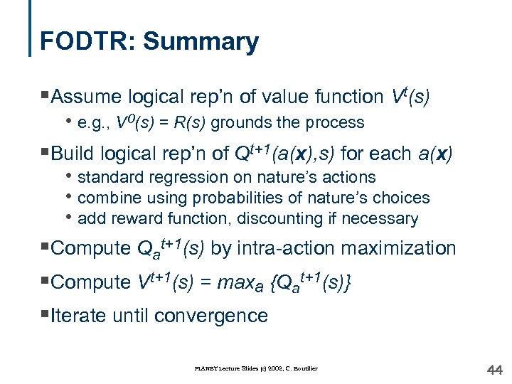 FODTR: Summary §Assume logical rep’n of value function Vt(s) • e. g. , V