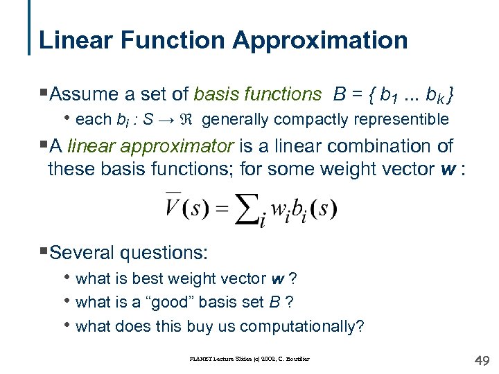 Linear Function Approximation §Assume a set of basis functions B = { b 1.