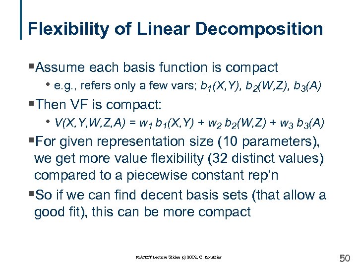Flexibility of Linear Decomposition §Assume each basis function is compact • e. g. ,