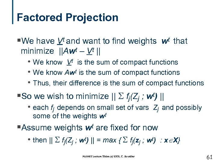 Factored Projection §We have Vt and want to find weights wt that minimize ||Awt