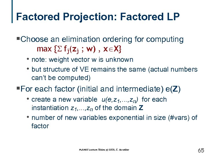Factored Projection: Factored LP §Choose an elimination ordering for computing max {S fj(zj ;