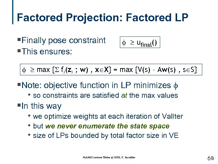 Factored Projection: Factored LP §Finally pose constraint §This ensures: ufinal() max {S fj(zj ;