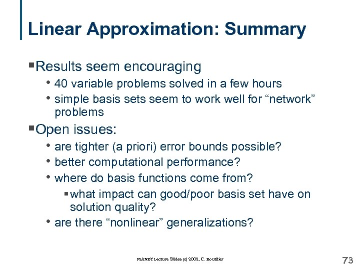 Linear Approximation: Summary §Results seem encouraging • 40 variable problems solved in a few