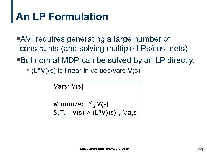 An LP Formulation §AVI requires generating a large number of constraints (and solving multiple