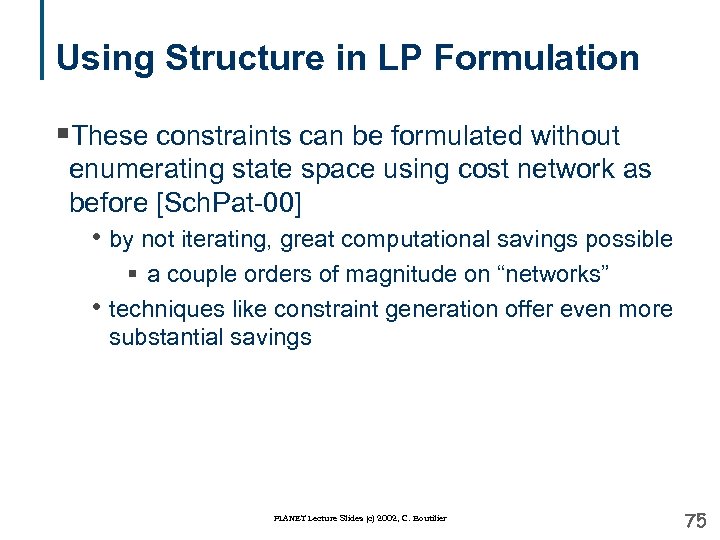 Using Structure in LP Formulation §These constraints can be formulated without enumerating state space