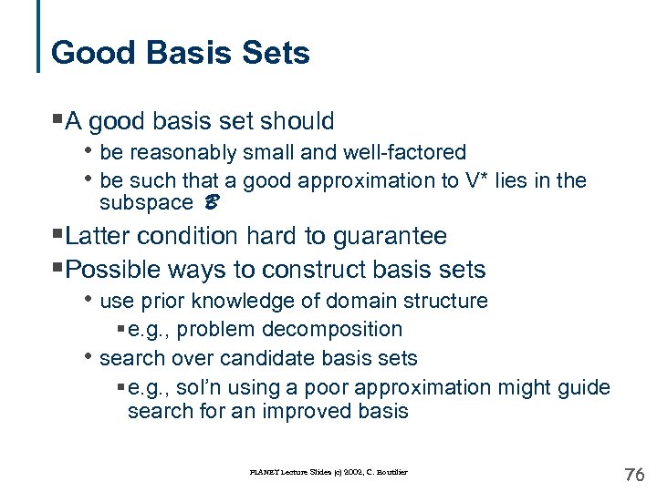 Good Basis Sets §A good basis set should • be reasonably small and well-factored