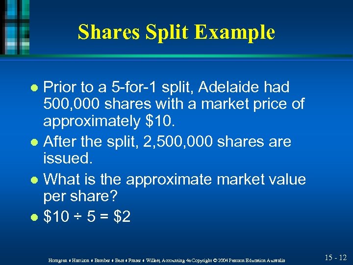 Shares Split Example Prior to a 5 -for-1 split, Adelaide had 500, 000 shares