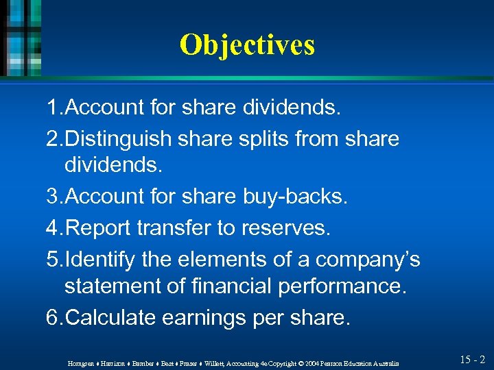 Objectives 1. Account for share dividends. 2. Distinguish share splits from share dividends. 3.