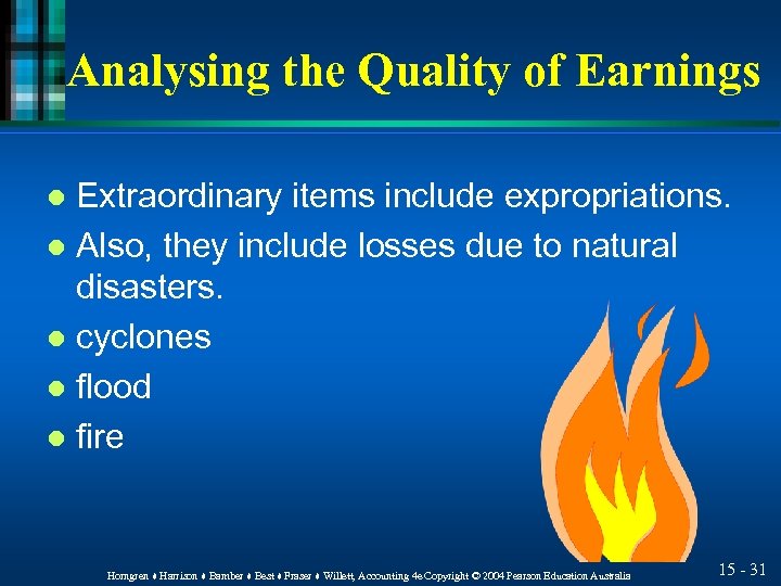 Analysing the Quality of Earnings Extraordinary items include expropriations. l Also, they include losses