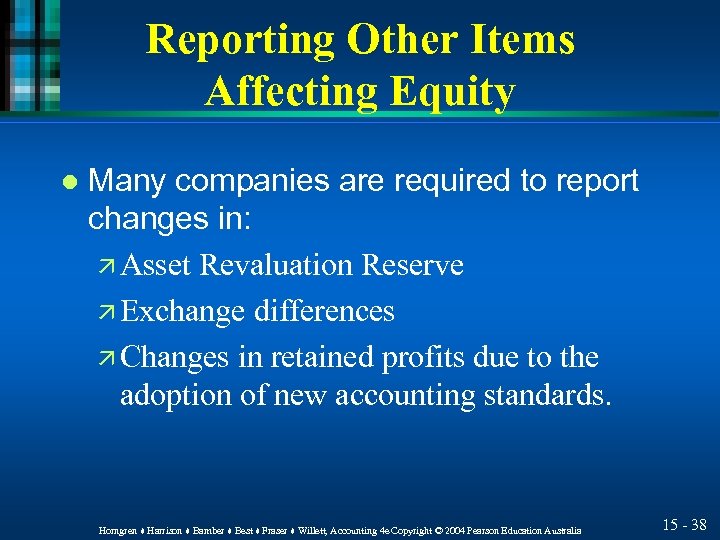 Reporting Other Items Affecting Equity l Many companies are required to report changes in: