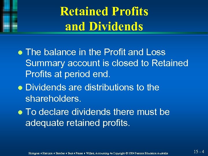 Retained Profits and Dividends The balance in the Profit and Loss Summary account is