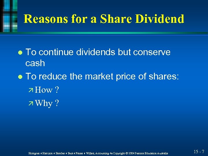 Reasons for a Share Dividend To continue dividends but conserve cash l To reduce