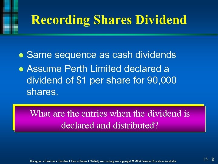 Recording Shares Dividend Same sequence as cash dividends l Assume Perth Limited declared a