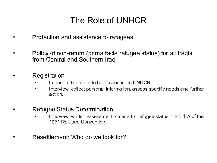 The Role of UNHCR • Protection and assistance to refugees • Policy of non-return