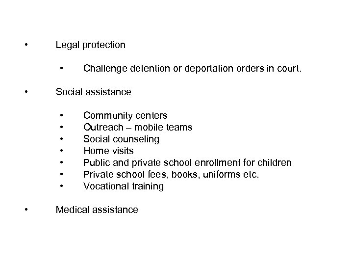  • Legal protection • • Social assistance • • Challenge detention or deportation
