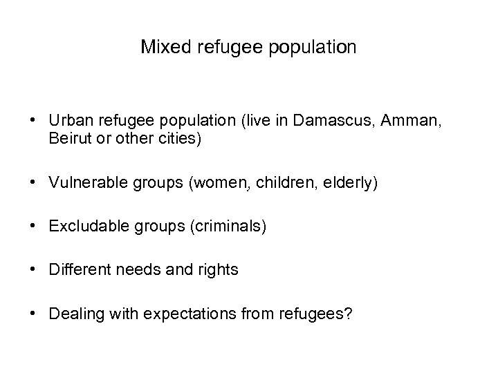 Mixed refugee population • Urban refugee population (live in Damascus, Amman, Beirut or other