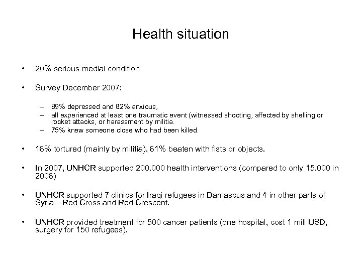 Health situation • 20% serious medial condition • Survey December 2007: – 89% depressed
