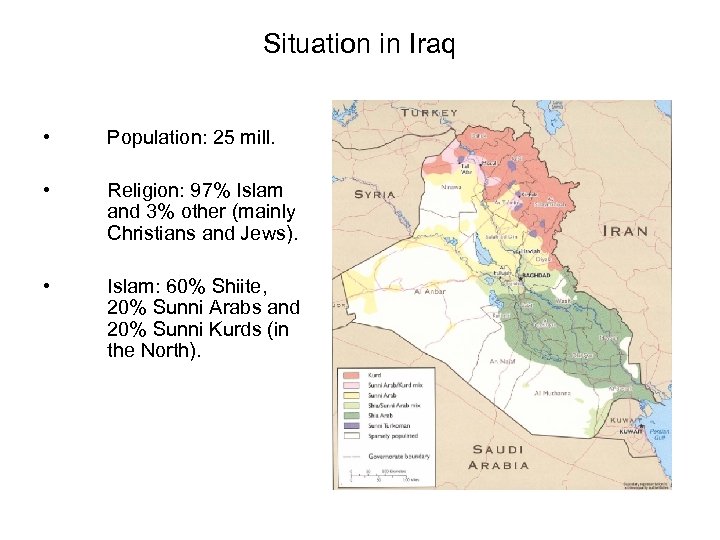Situation in Iraq • Population: 25 mill. • Religion: 97% Islam and 3% other