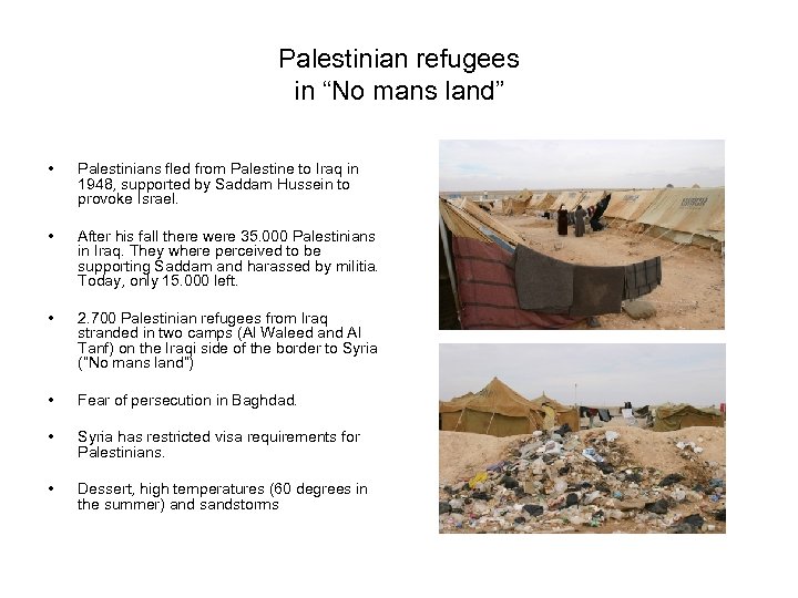 Palestinian refugees in “No mans land” • Palestinians fled from Palestine to Iraq in