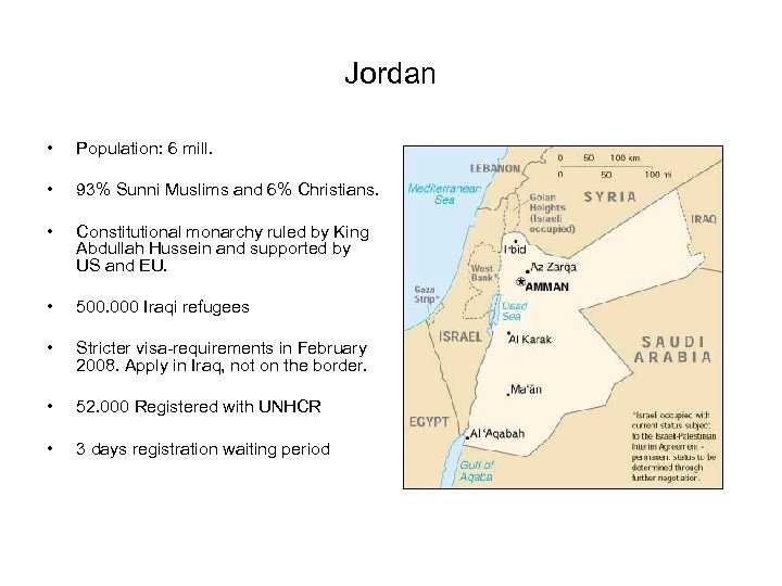 Jordan • Population: 6 mill. • 93% Sunni Muslims and 6% Christians. • Constitutional