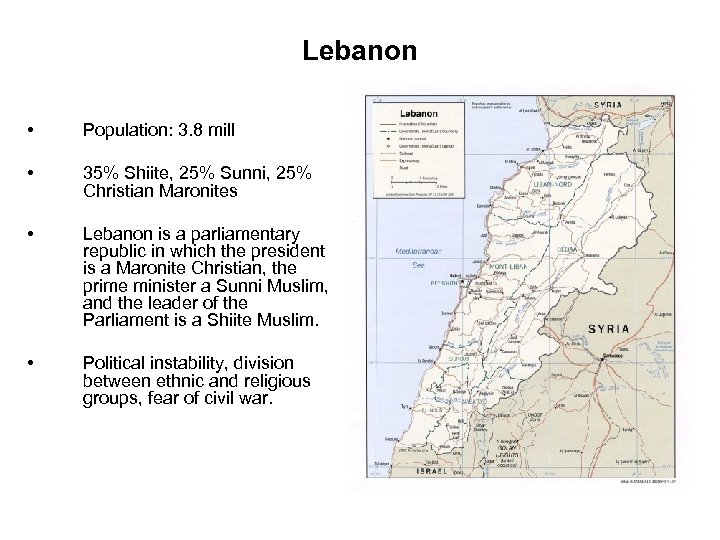 Lebanon • Population: 3. 8 mill • 35% Shiite, 25% Sunni, 25% Christian Maronites