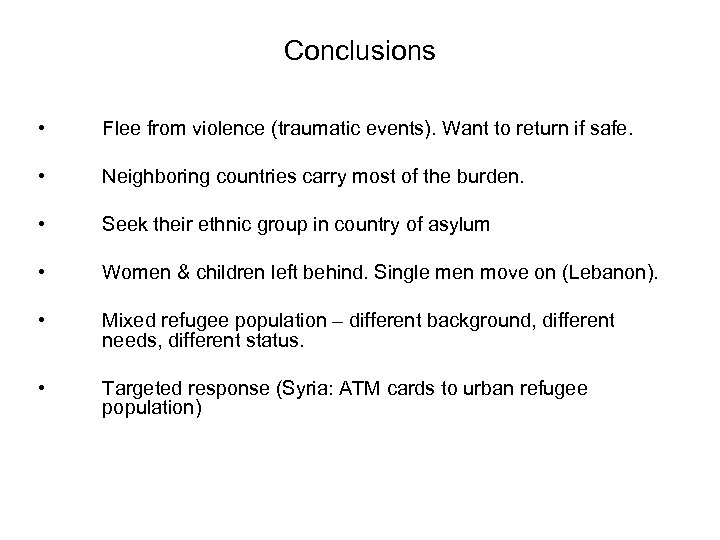 Conclusions • Flee from violence (traumatic events). Want to return if safe. • Neighboring