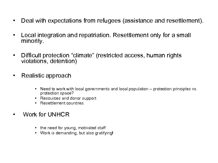  • Deal with expectations from refugees (assistance and resettlement). • Local integration and