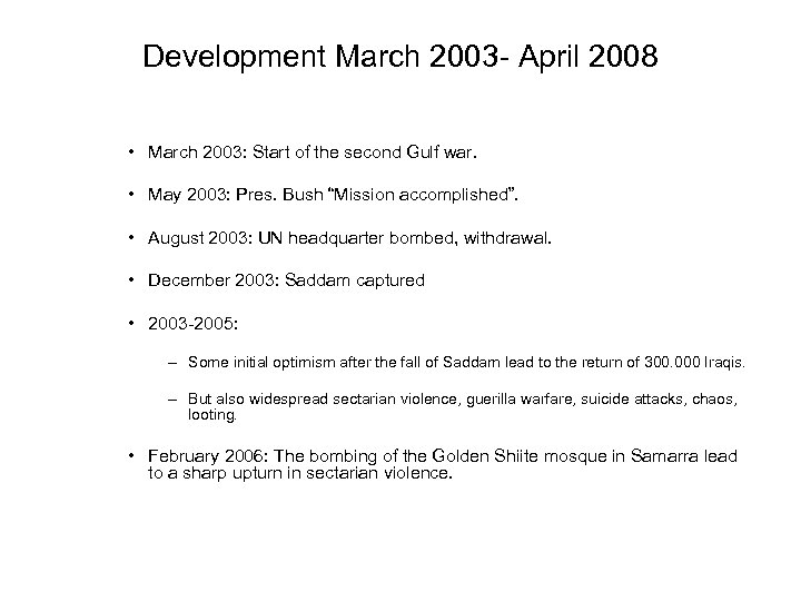 Development March 2003 - April 2008 • March 2003: Start of the second Gulf
