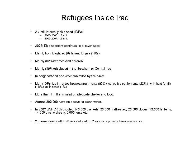 Refugees inside Iraq • 2. 7 mill internally displaced (IDPs) – – 2003 -2006:
