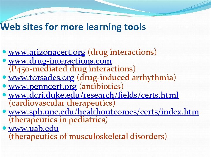 Web sites for more learning tools www. arizonacert. org (drug interactions) www. drug-interactions. com