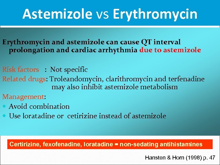 Astemizole vs Erythromycin and astemizole can cause QT interval prolongation and cardiac arrhythmia due