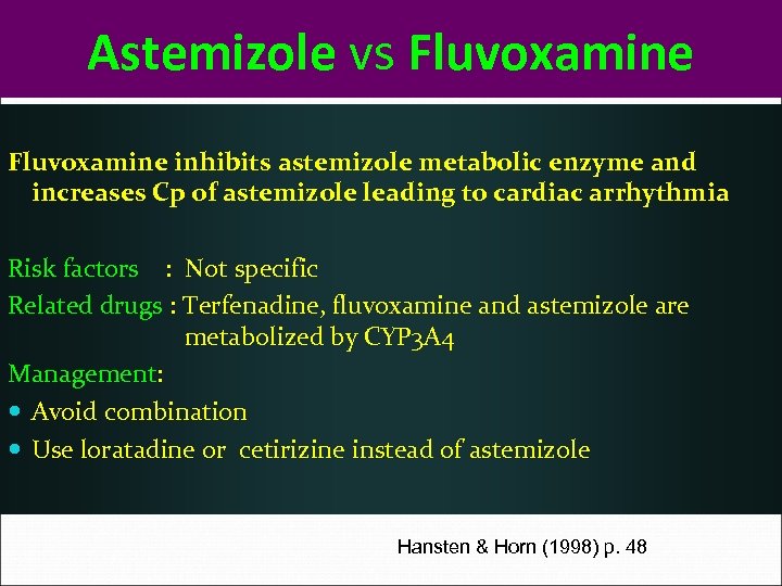 Astemizole vs Fluvoxamine inhibits astemizole metabolic enzyme and increases Cp of astemizole leading to