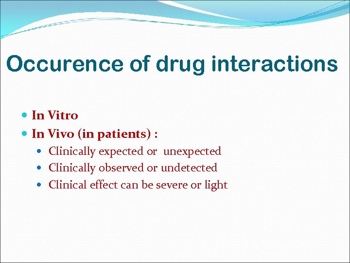 Occurence of drug interactions In Vitro In Vivo (in patients) : Clinically expected or