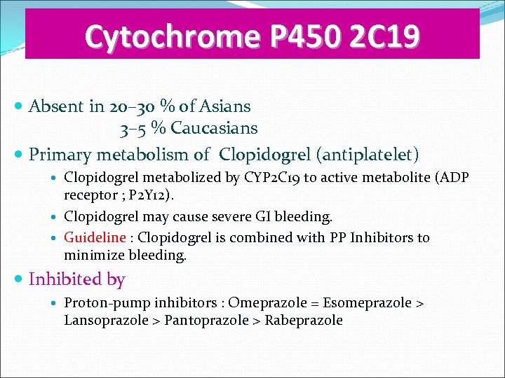 Cytochrome P 450 2 C 19 Absent in 20– 30 % of Asians 3–