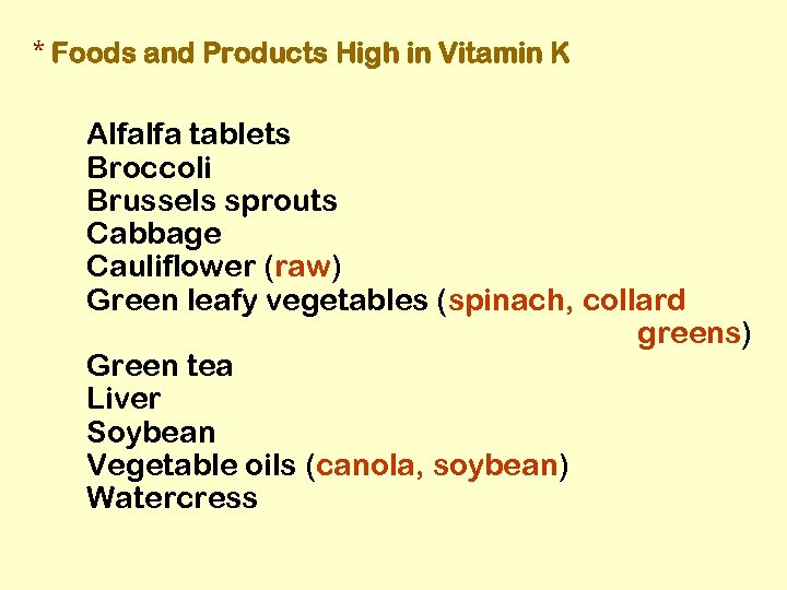 * Foods and Products High in Vitamin K Alfalfa tablets Broccoli Brussels sprouts Cabbage