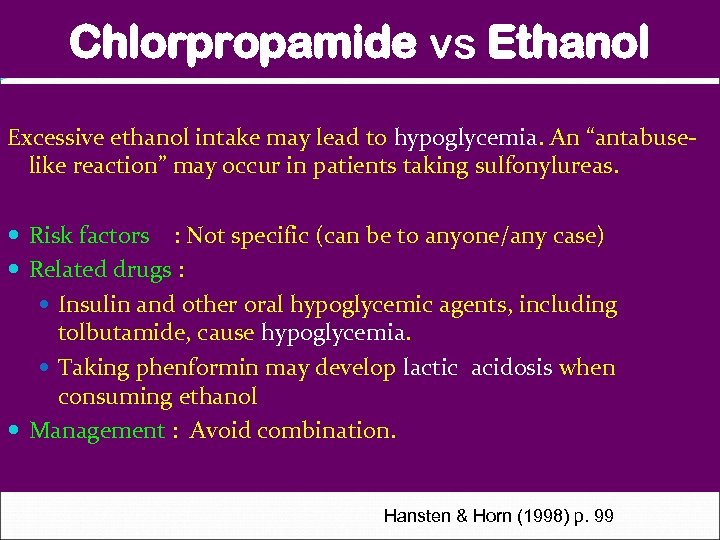 Chlorpropamide vs Ethanol Excessive ethanol intake may lead to hypoglycemia. An “antabuselike reaction” may