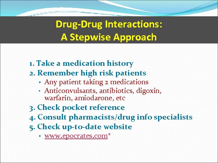 Drug-Drug Interactions: A Stepwise Approach 1. Take a medication history 2. Remember high risk