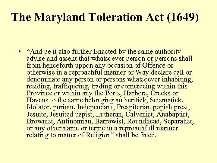 The Maryland Toleration Act (1649) • “And be it also further Enacted by the