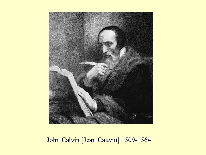 John Calvin [Jean Cauvin] 1509 -1564 