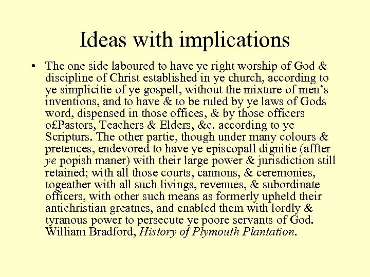 Ideas with implications • The one side laboured to have ye right worship of