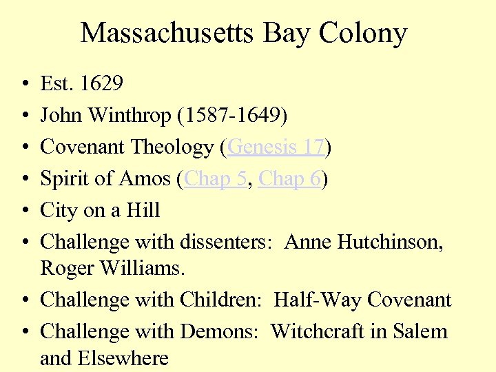 Massachusetts Bay Colony • • • Est. 1629 John Winthrop (1587 -1649) Covenant Theology