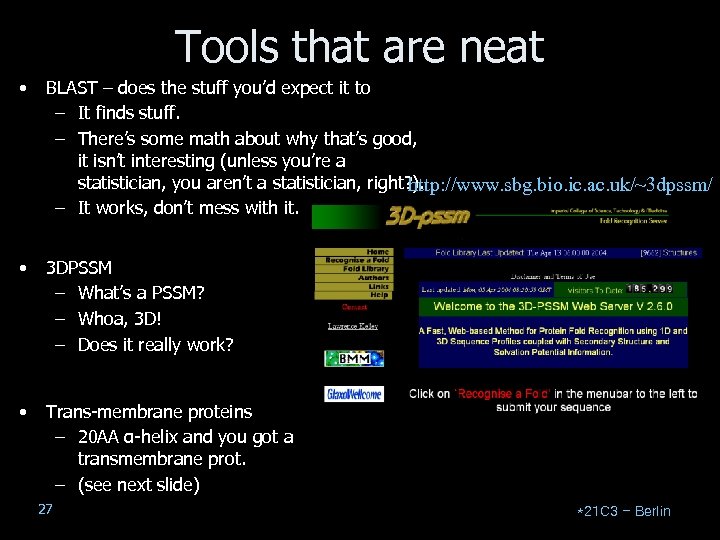 Tools that are neat • BLAST – does the stuff you’d expect it to