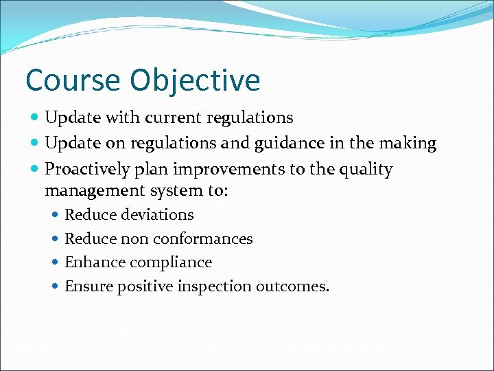 Course Objective Update with current regulations Update on regulations and guidance in the making