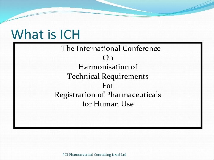 What is ICH The International Conference On Harmonisation of Technical Requirements For Registration of