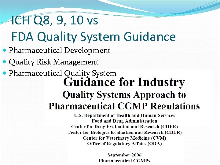 ICH Q 8, 9, 10 vs FDA Quality System Guidance Pharmaceutical Development Quality Risk