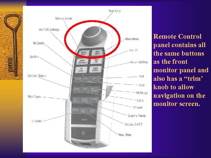 Remote Control panel contains all the same buttons as the front monitor panel and