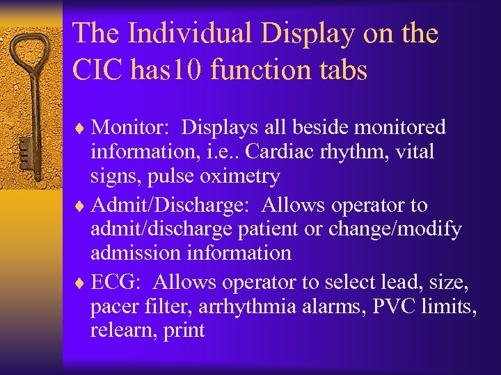 The Individual Display on the CIC has 10 function tabs ¨ Monitor: Displays all