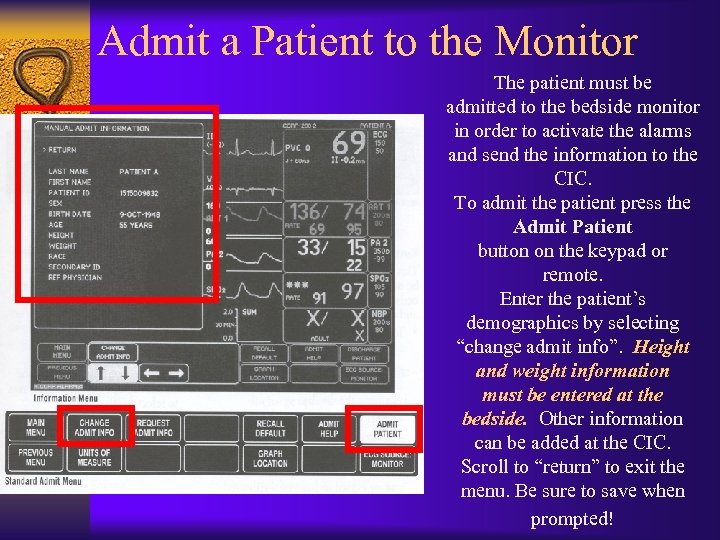 Admit a Patient to the Monitor The patient must be admitted to the bedside